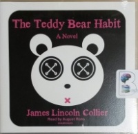 The Teddy Bear Habit written by James Lincoln Collier performed by August Ross on CD (Unabridged)